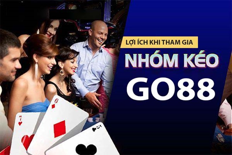 Lợi ích khi tham gia các nhóm kéo nhà cái Go88 Lợi ích khi tham gia các nhóm kéo nhà cái Go88